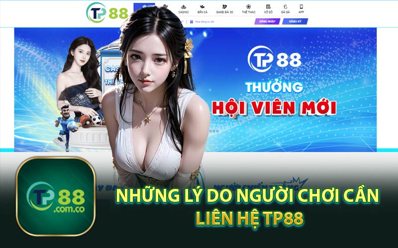 Những Lý Do Người Chơi Cần Liên Hệ TP88